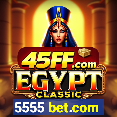 5555 bet.com